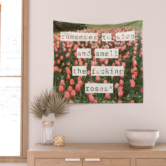 Remember to stop and smell the roses Wall Tapestry Gallery Image 2