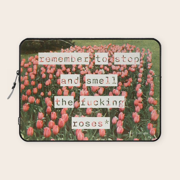Remember to stop and smell the roses Laptop Sleeve Gallery Image 1