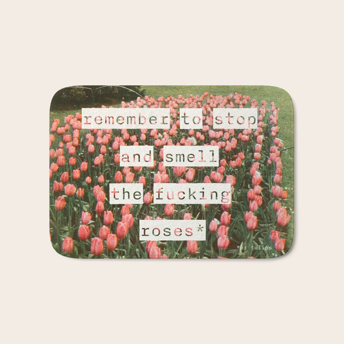 Remember to stop and smell the roses Bath Mat Gallery Image 1