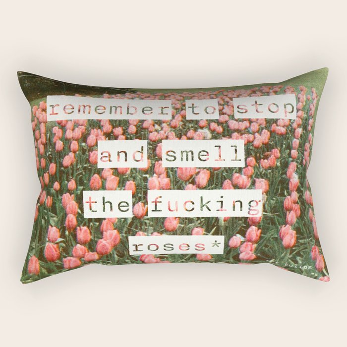 Remember to stop and smell the roses Rectangular Pillow Gallery Image 1