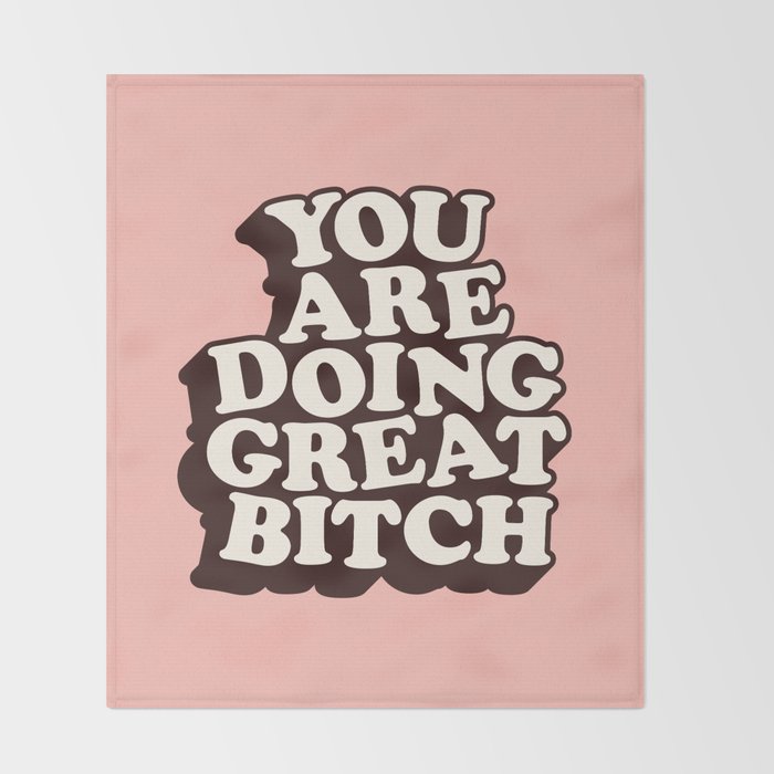 You Are Doing Great Bitch Throw Blanket Gallery Image 2