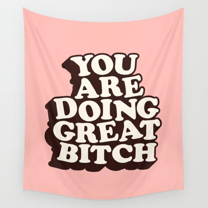 You Are Doing Great Bitch Wall Tapestry Gallery Image 1