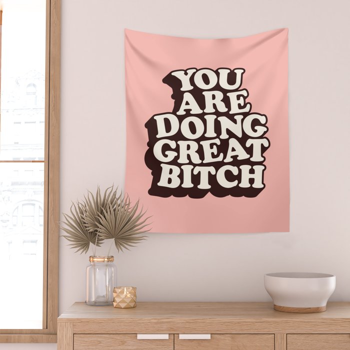 You Are Doing Great Bitch Wall Tapestry Gallery Image 2