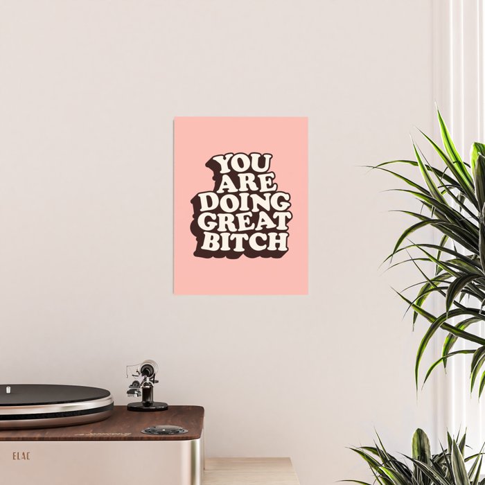 You Are Doing Great Bitch Poster Gallery Image 2