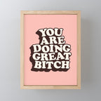 You Are Doing Great Bitch Mini Art Print Gallery Image 1