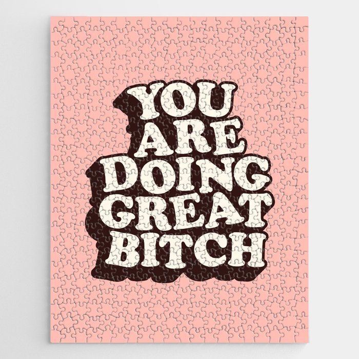 You Are Doing Great Bitch Jigsaw Puzzle Gallery Image 1