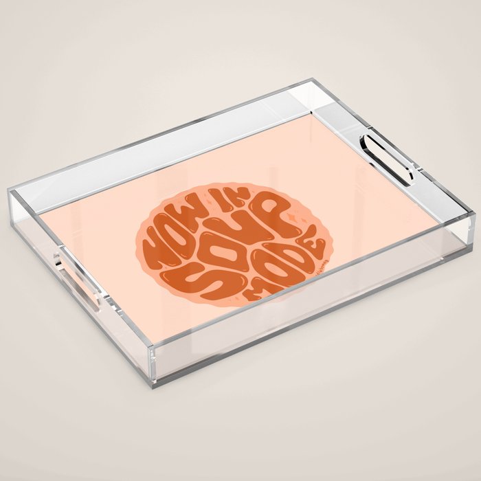 Now In Soup Mode Acrylic Tray Gallery Image 1
