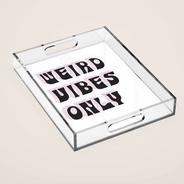 Weird Vibes Only Acrylic Tray Gallery Image 1