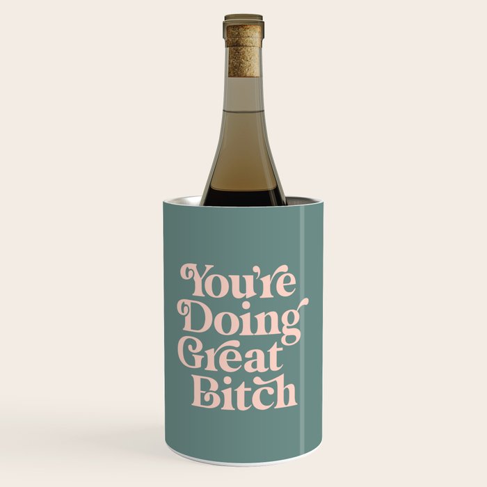 YOU'RE DOING GREAT BITCH green and peach pink Wine Chiller Gallery Image 1