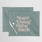 YOU'RE DOING GREAT BITCH green and peach pink Placemat Gallery Image 1