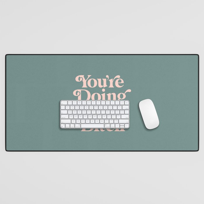 YOU'RE DOING GREAT BITCH green and peach pink Desk Mat Gallery Image 1