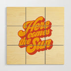 Here Comes The Sun | Retro 70s Typography Wood Wall Art Gallery Image 1