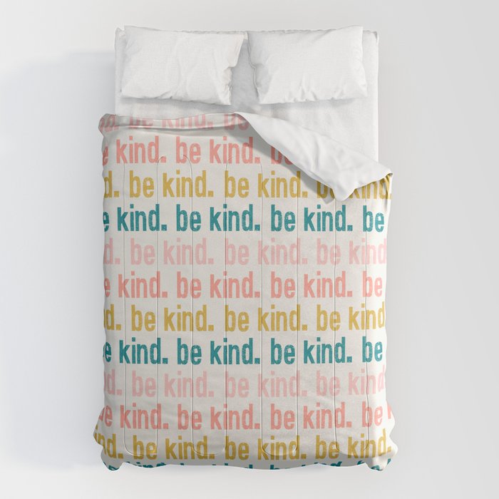be kind.  Comforter Gallery Image 1