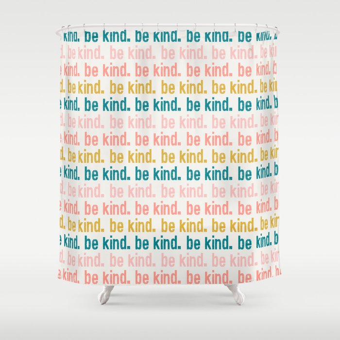 be kind.  Shower Curtain Gallery Image 1