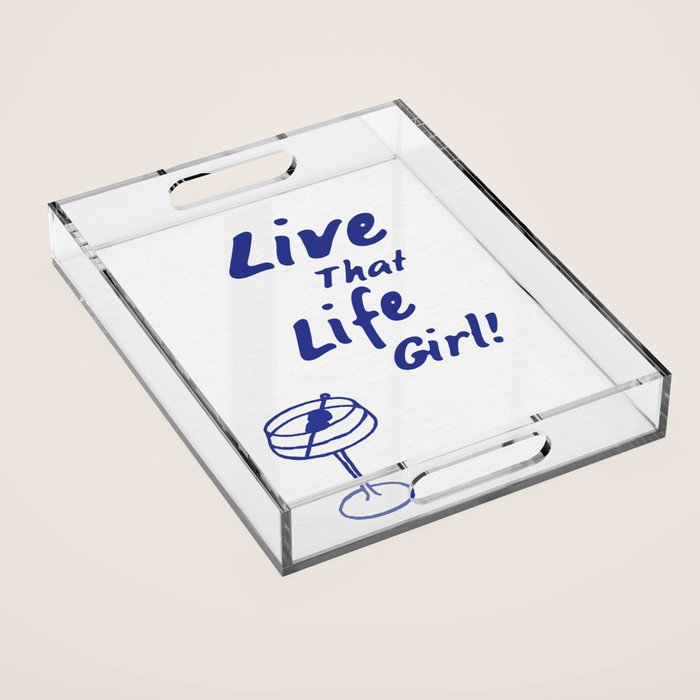 Live That Life Girl! Acrylic Tray Gallery Image 1