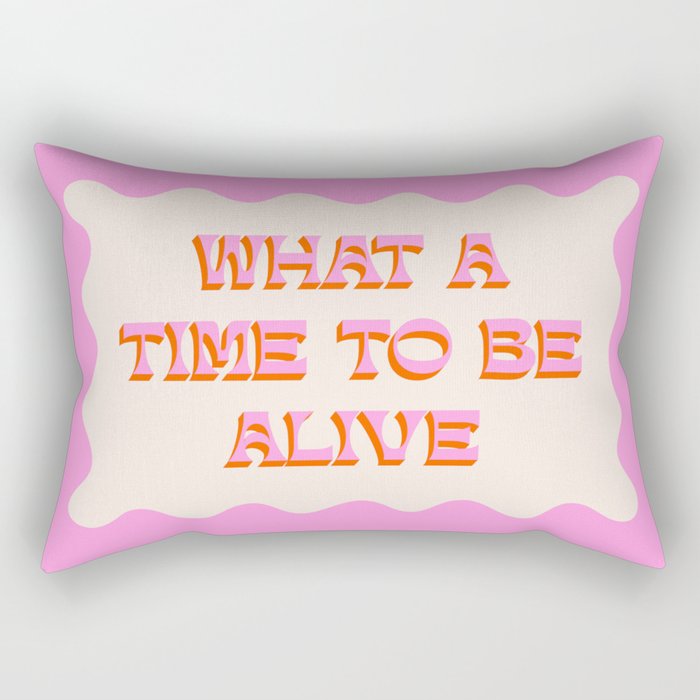 What A Time To Be Alive Rectangular Pillow Gallery Image 2