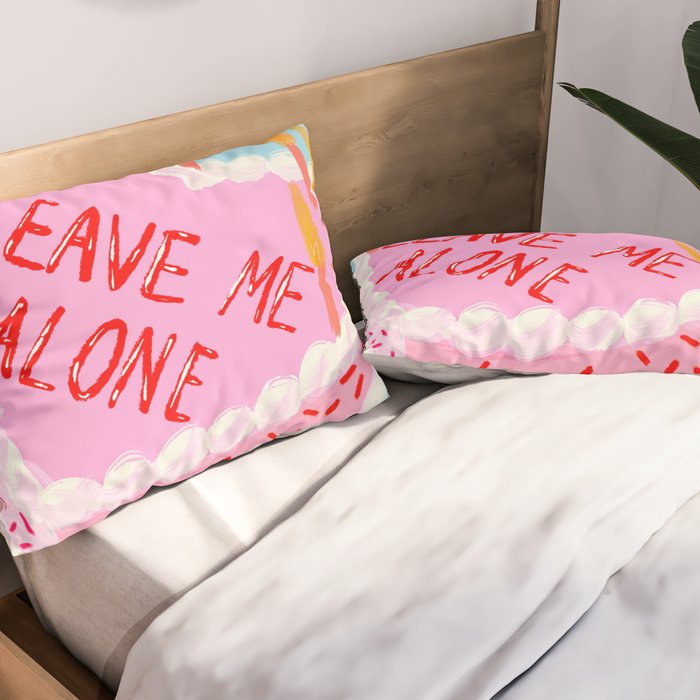 Leave Me Alone Pillow Sham Gallery Image 2
