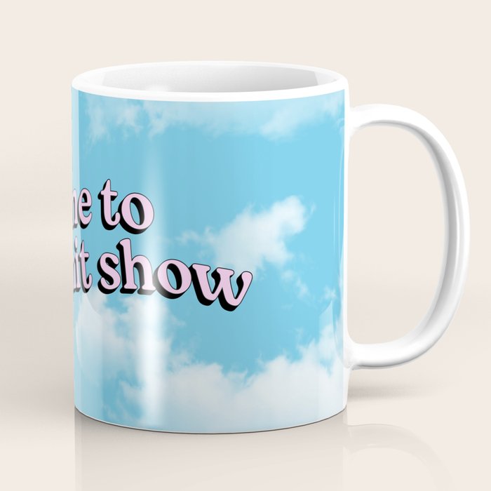 Welcome to the Shit Show: Sky Edition | Welcome to the Shitshow Coffee Mug Gallery Image 1