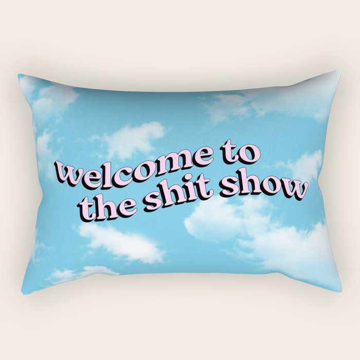 Welcome to the Shit Show: Sky Edition | Welcome to the Shitshow Rectangular Pillow Gallery Image 1