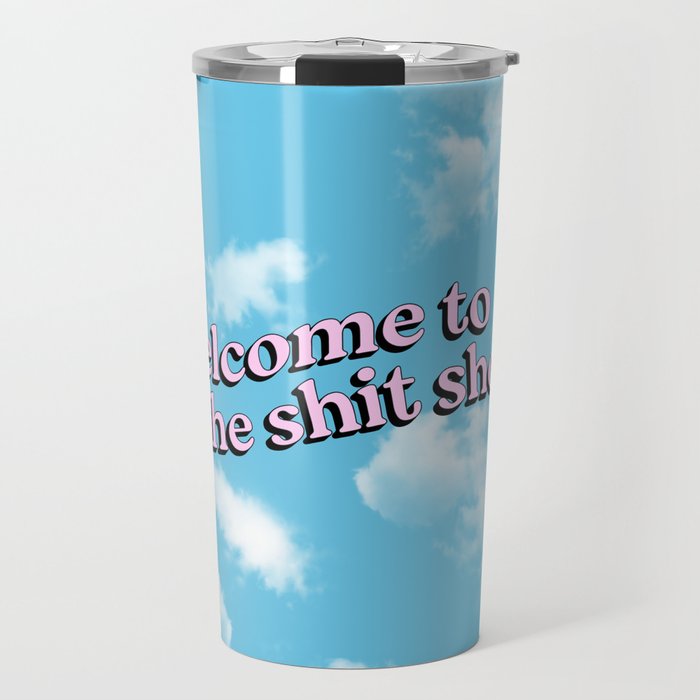 Welcome to the Shit Show: Sky Edition | Welcome to the Shitshow Travel Mug Gallery Image 1
