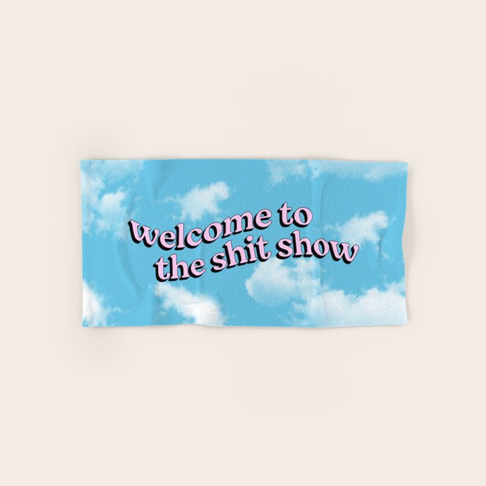 Welcome to the Shit Show: Sky Edition | Welcome to the Shitshow Bath Towel Gallery Image 1