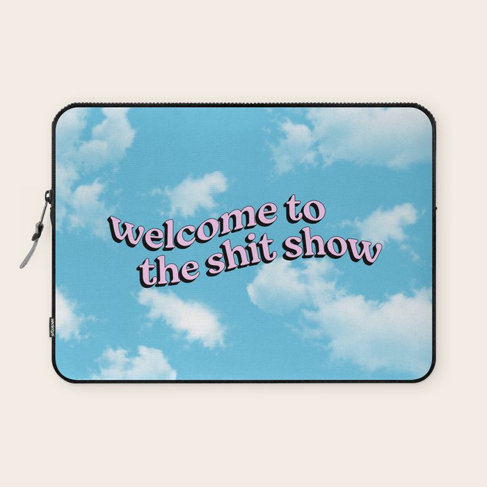 Welcome to the Shit Show: Sky Edition | Welcome to the Shitshow Laptop Sleeve Gallery Image 1