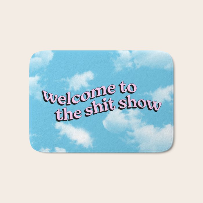 Welcome to the Shit Show: Sky Edition | Welcome to the Shitshow Bath Mat Gallery Image 1