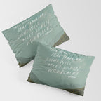 "Take Heart, Dear Traveller, Light Will Meet You In Wild Places." | Landscape Design Pillow Sham Gallery Image 3