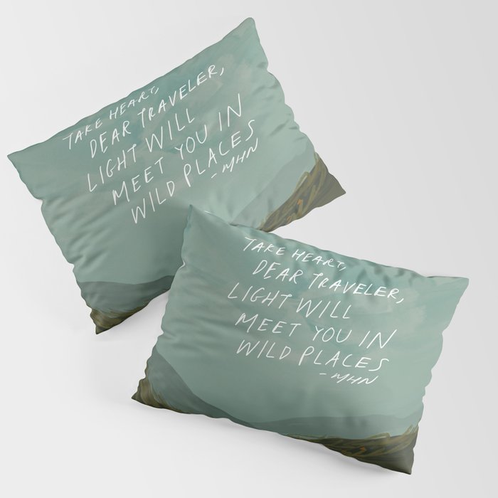 "Take Heart, Dear Traveller, Light Will Meet You In Wild Places." | Landscape Design Pillow Sham Gallery Image 3