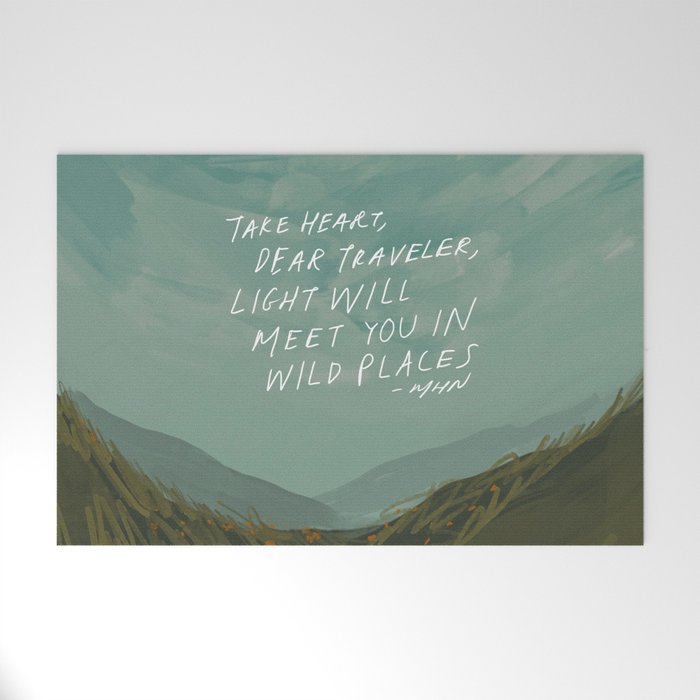 "Take Heart, Dear Traveller, Light Will Meet You In Wild Places." | Landscape Design Welcome Mat Gallery Image 1