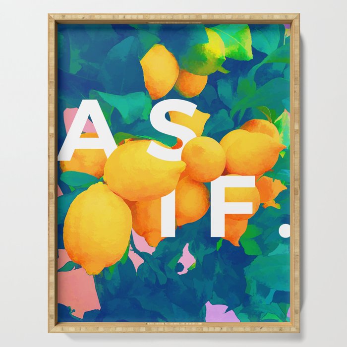As If. | Typography Attitude Confidence Quote | Lemon Garden Botanical Vintage Quirky Lettering Serving Tray Gallery Image 1