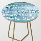 The cure for anything is salt water, sweat, tears, or the sea.    Dinesen, Isak Side Table Gallery Image 2