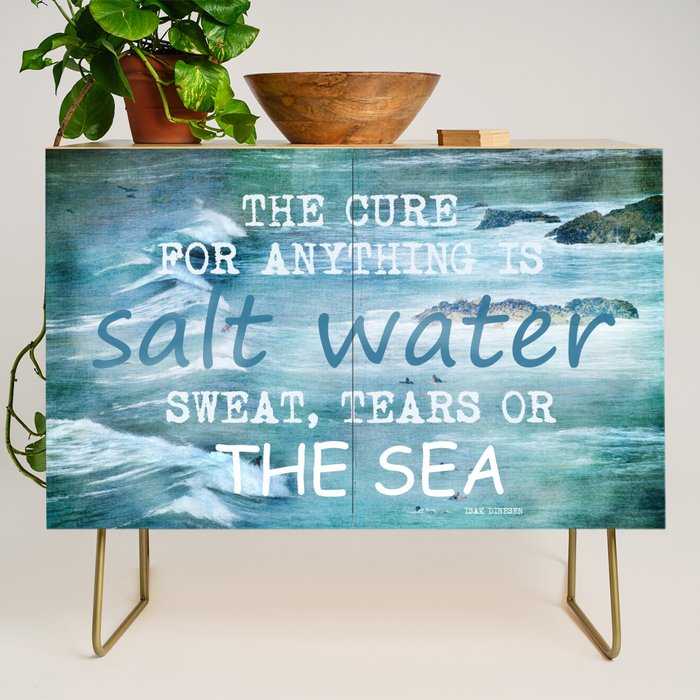 The cure for anything is salt water, sweat, tears, or the sea.    Dinesen, Isak Credenza Gallery Image 1