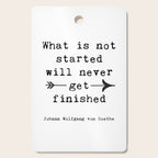 What Is Not Started Will Never Get Finished Inspirational Goethe Quote Cutting Board Gallery Image 1