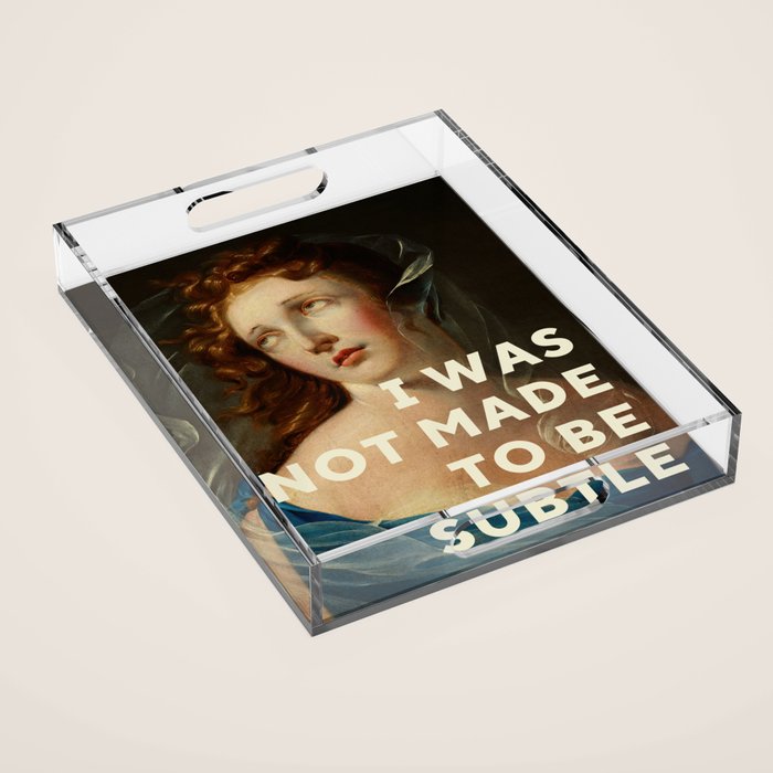 I Was Not Made To Be Subtle Acrylic Tray Gallery Image 1