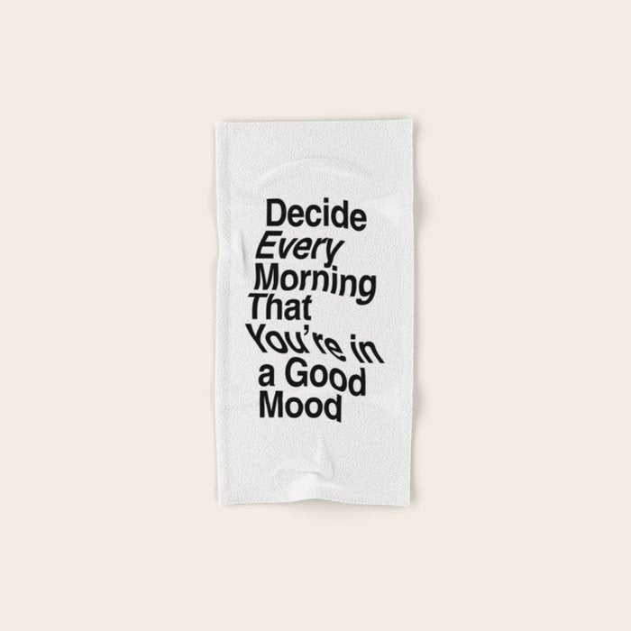 Decide Every Morning That You're in a Good Mood by The Motivated Type in Black and White Bath Towel Gallery Image 1