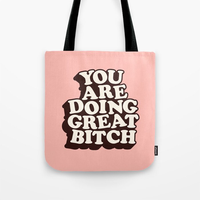 You Are Doing Great Bitch Tote Bag Gallery Image 1