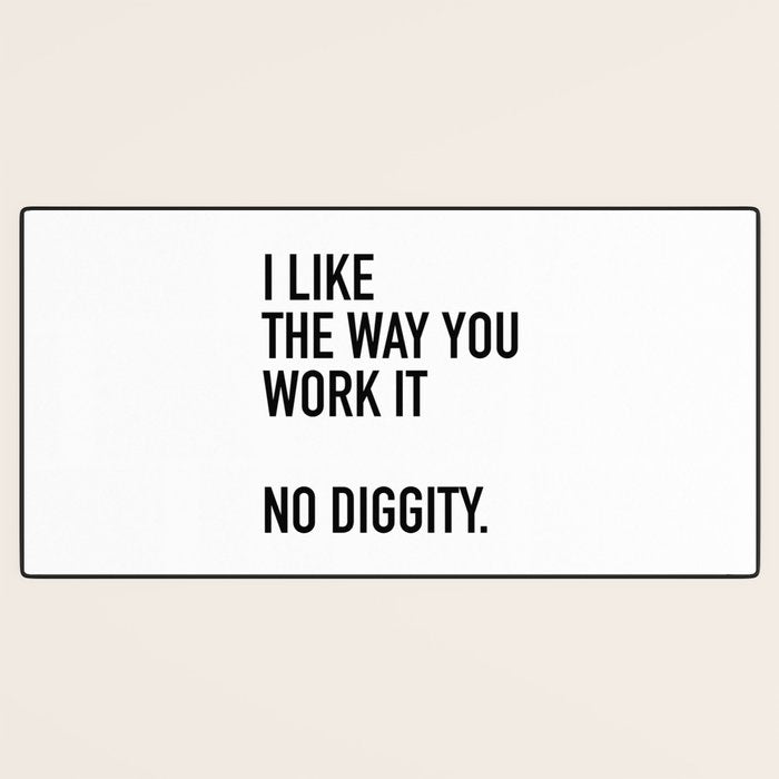 I Like The Way You Work It No Diggity Desk Mat Gallery Image 3