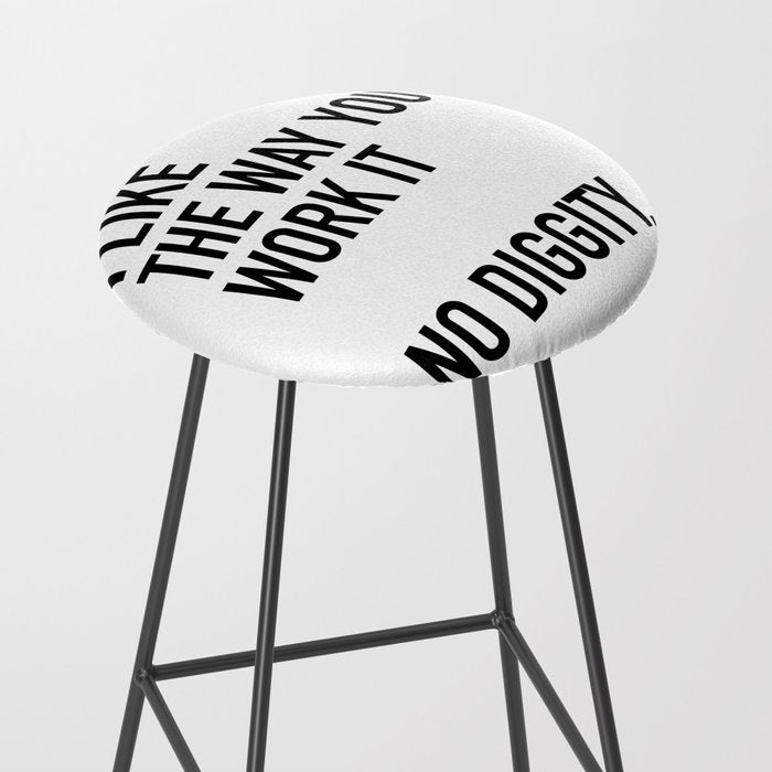 I Like The Way You Work It No Diggity Stool Gallery Image 2