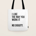 I Like The Way You Work It No Diggity Tote Bag Gallery Image 1