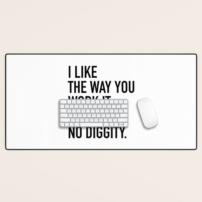 I Like The Way You Work It No Diggity Desk Mat Gallery Image 1