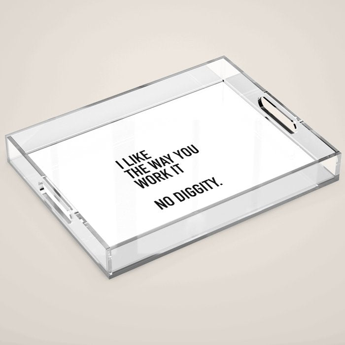 I Like The Way You Work It No Diggity Acrylic Tray Gallery Image 1