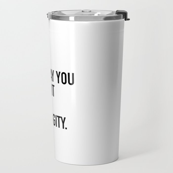 I Like The Way You Work It No Diggity Travel Mug Gallery Image 2