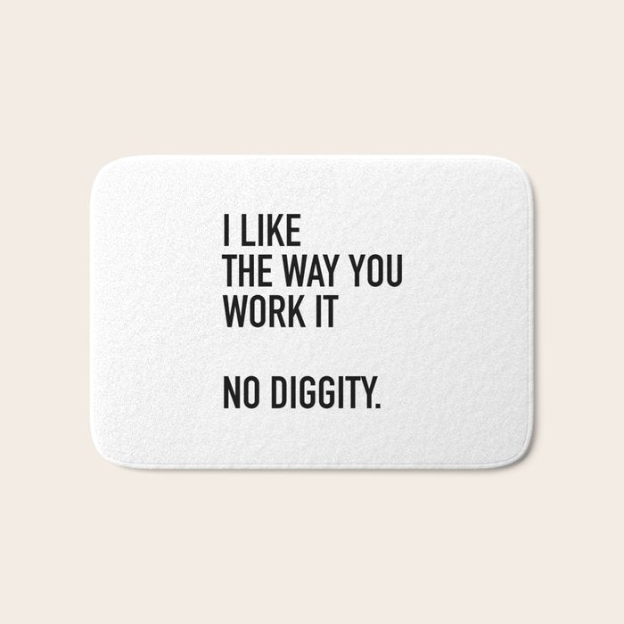 I Like The Way You Work It No Diggity Bath Mat Gallery Image 1