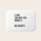 I Like The Way You Work It No Diggity Bath Mat Gallery Image 1