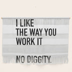 I Like The Way You Work It No Diggity Wall Hanging Gallery Image 1