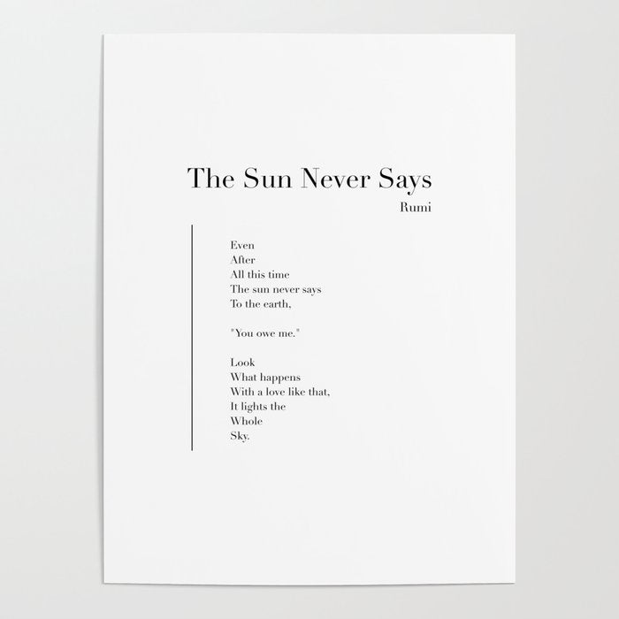 The Sun Never Says by Rumi Poster Gallery Image 4