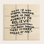 "Hope Is Not Wishful Thinking. Hope Is The Audacity To Believe" | Hand Lettered Motivational Design Wood Wall Art Gallery Image 1