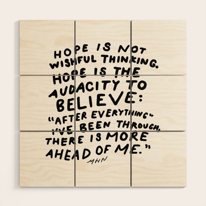 "Hope Is Not Wishful Thinking. Hope Is The Audacity To Believe" | Hand Lettered Motivational Design Wood Wall Art Gallery Image 1