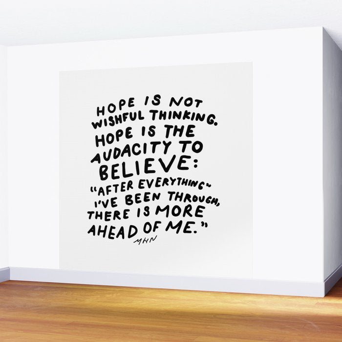 "Hope Is Not Wishful Thinking. Hope Is The Audacity To Believe" | Hand Lettered Motivational Design Wall Mural Gallery Image 2